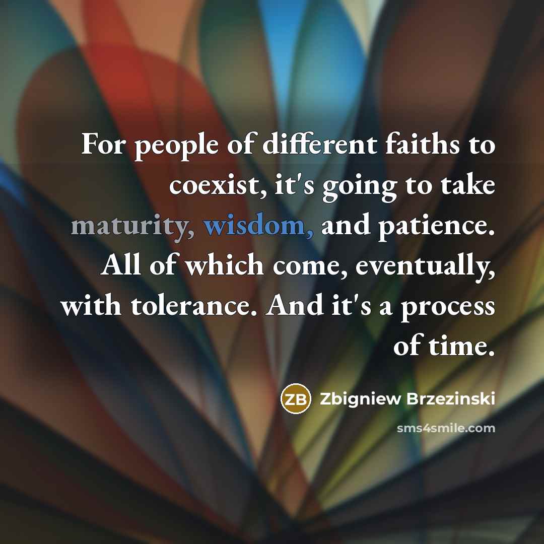 “For people of different faiths to coexist, it's going to…” quote by Zbigniew Brzezinski