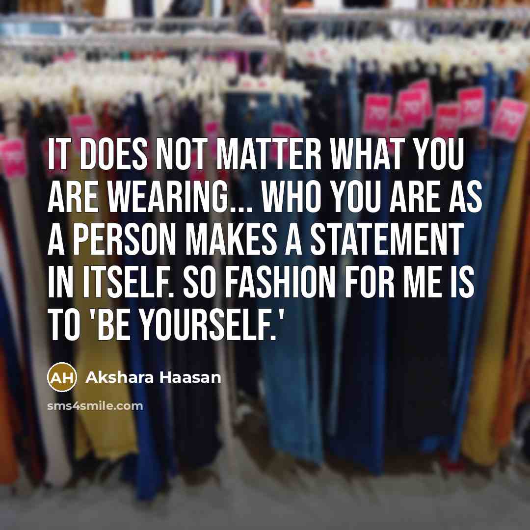 “It does not matter what you are wearing... who you…” quote by Akshara Haasan