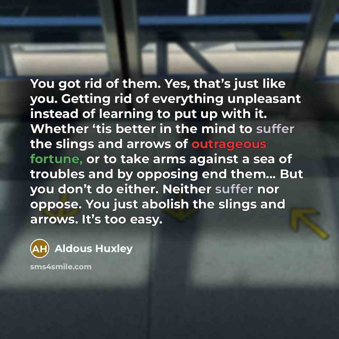“You got rid of them. Yes, that’s just like you.…” quote by Aldous Huxley