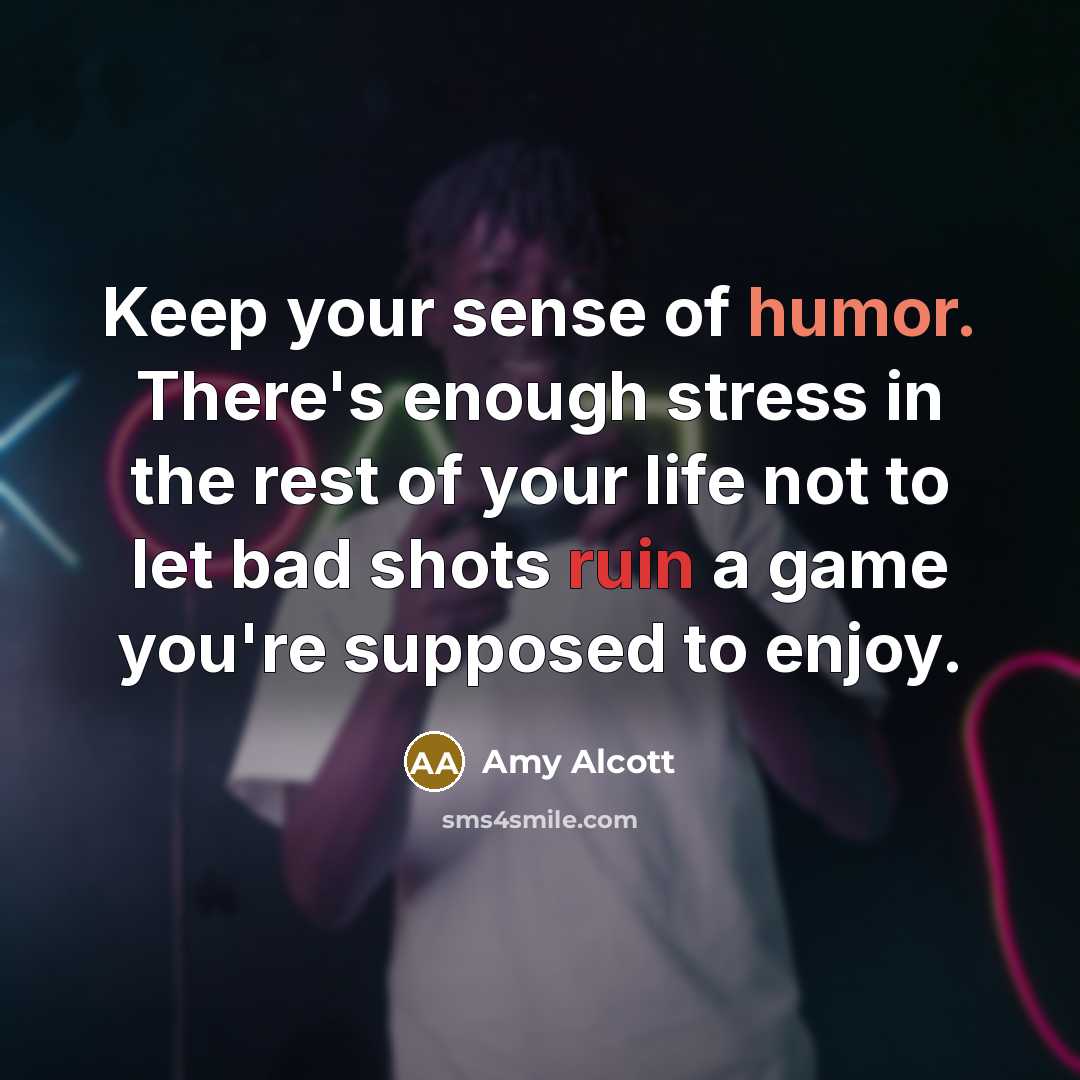“Keep your sense of humor. There's enough stress in the…” quote by Amy Alcott