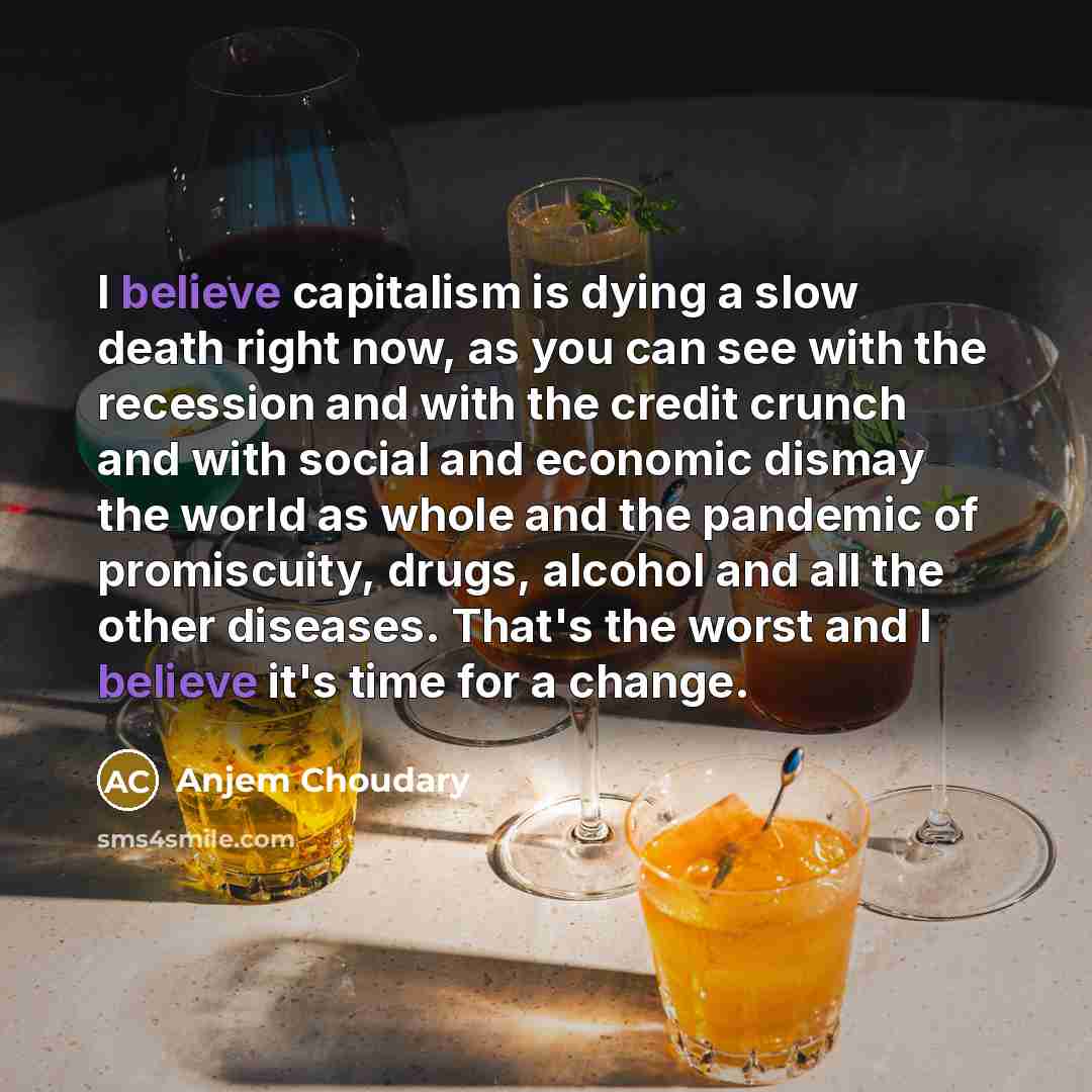 “I believe capitalism is dying a slow death right now,…” quote by Anjem Choudary