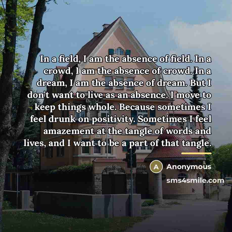 “In a field, I am the absence of field. In…” quote by Anonymous