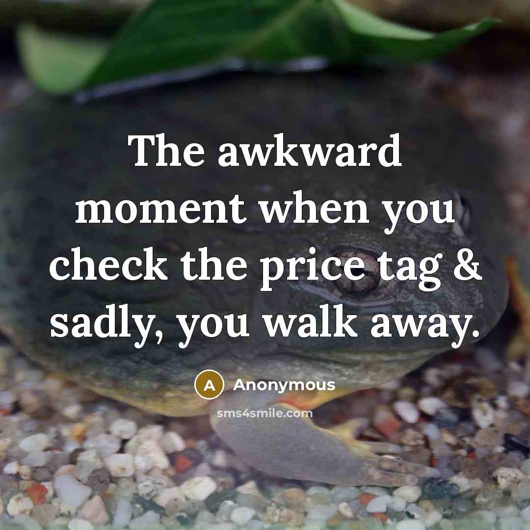 “The awkward moment when you check the price tag &…” quote by Anonymous
