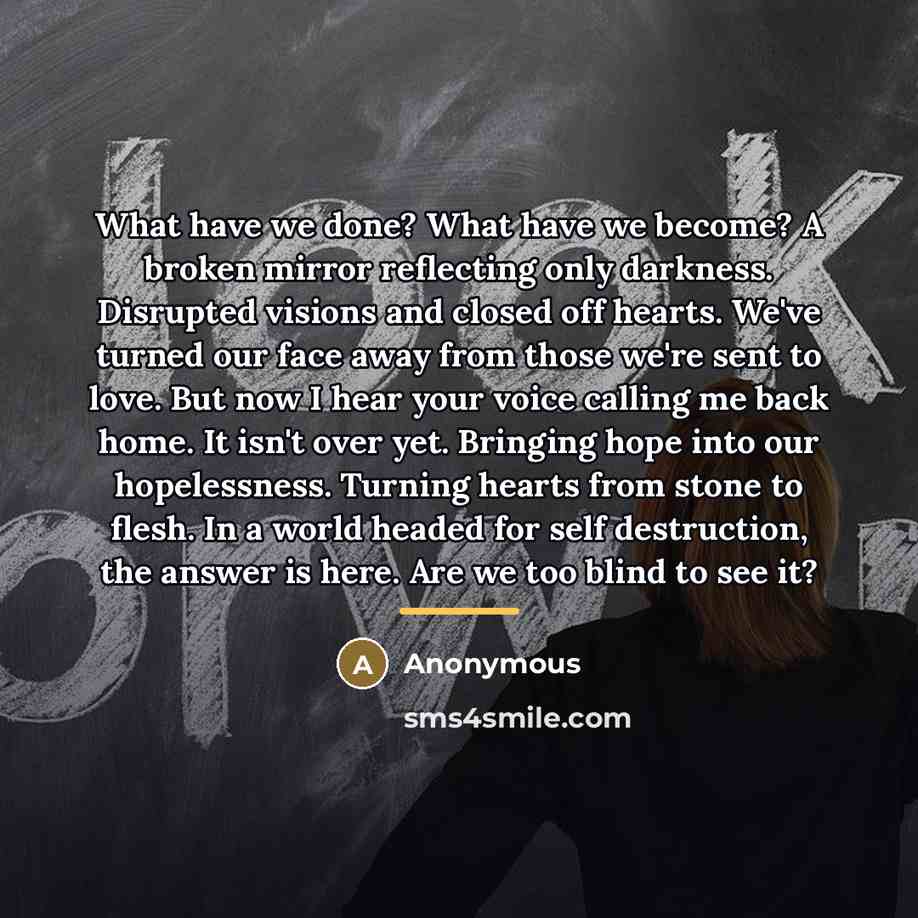 “What have we done? What have we become? A broken…” quote by Anonymous