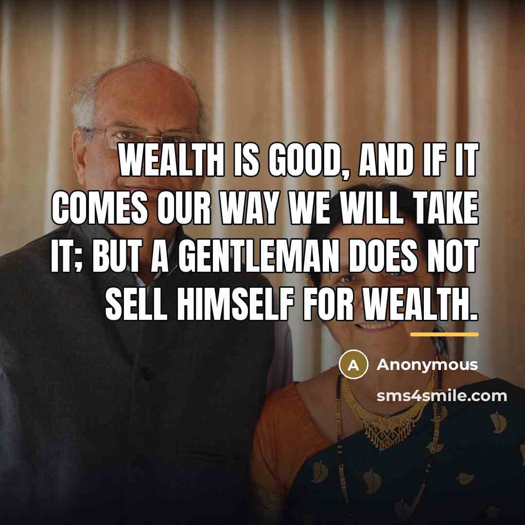 “Wealth is good, and if it comes our way we…” quote by Anonymous