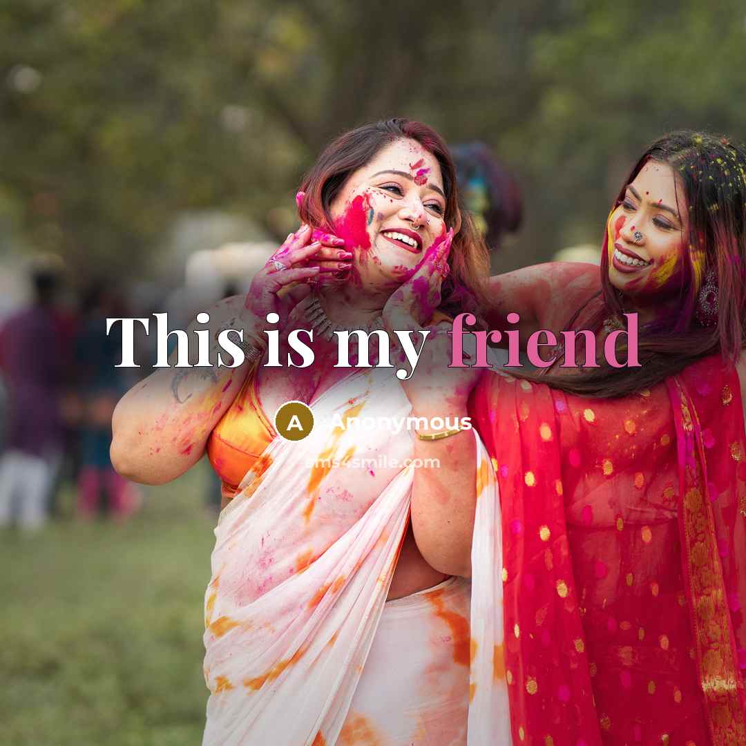 “This is my friend” quote by Anonymous