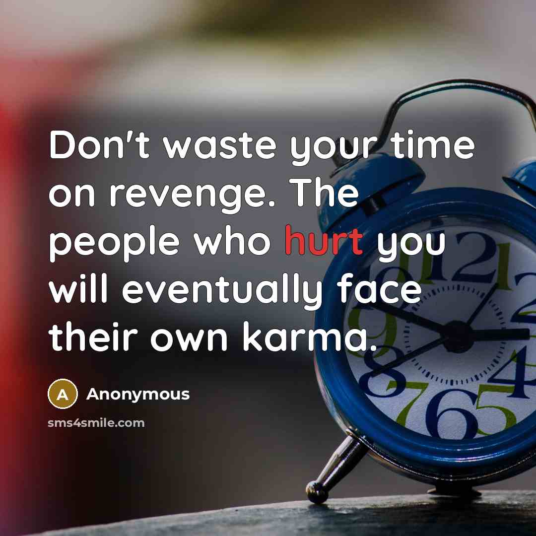 “Don't waste your time on revenge. The people who hurt…” quote by Anonymous