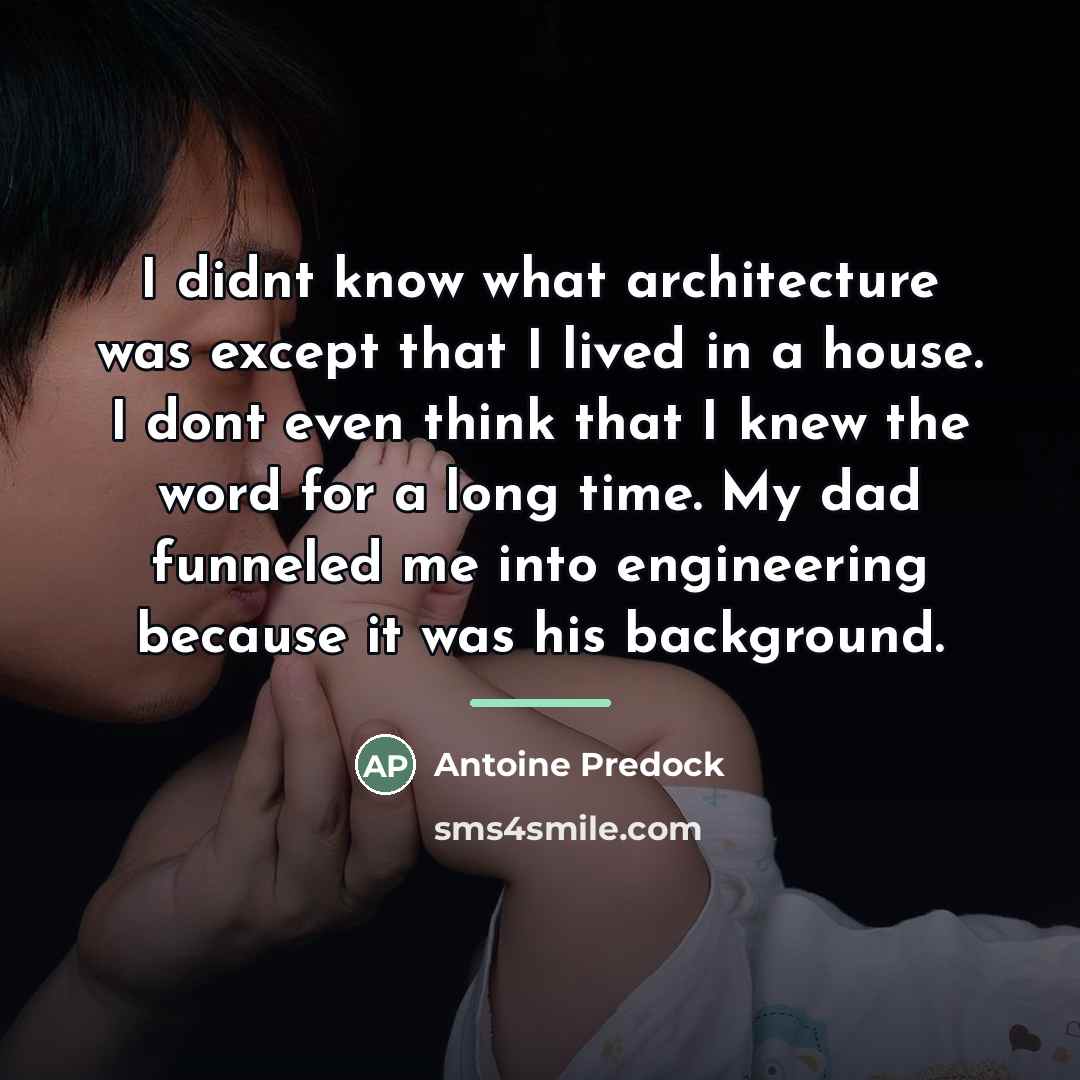 “I didnt know what architecture was except that I lived…” quote by Antoine Predock