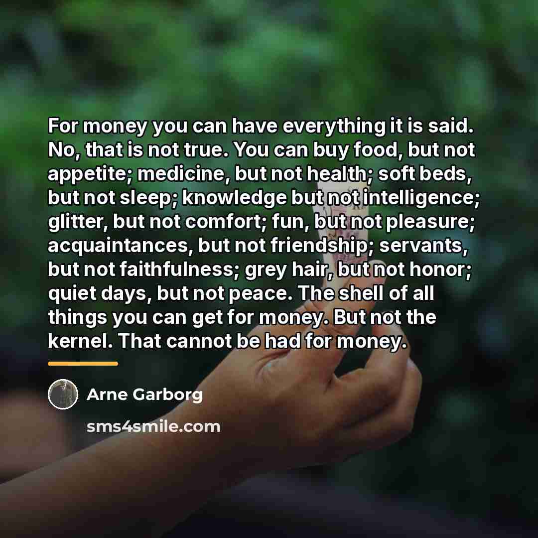 “For money you can have everything it is said. No,…” quote by Arne Garborg