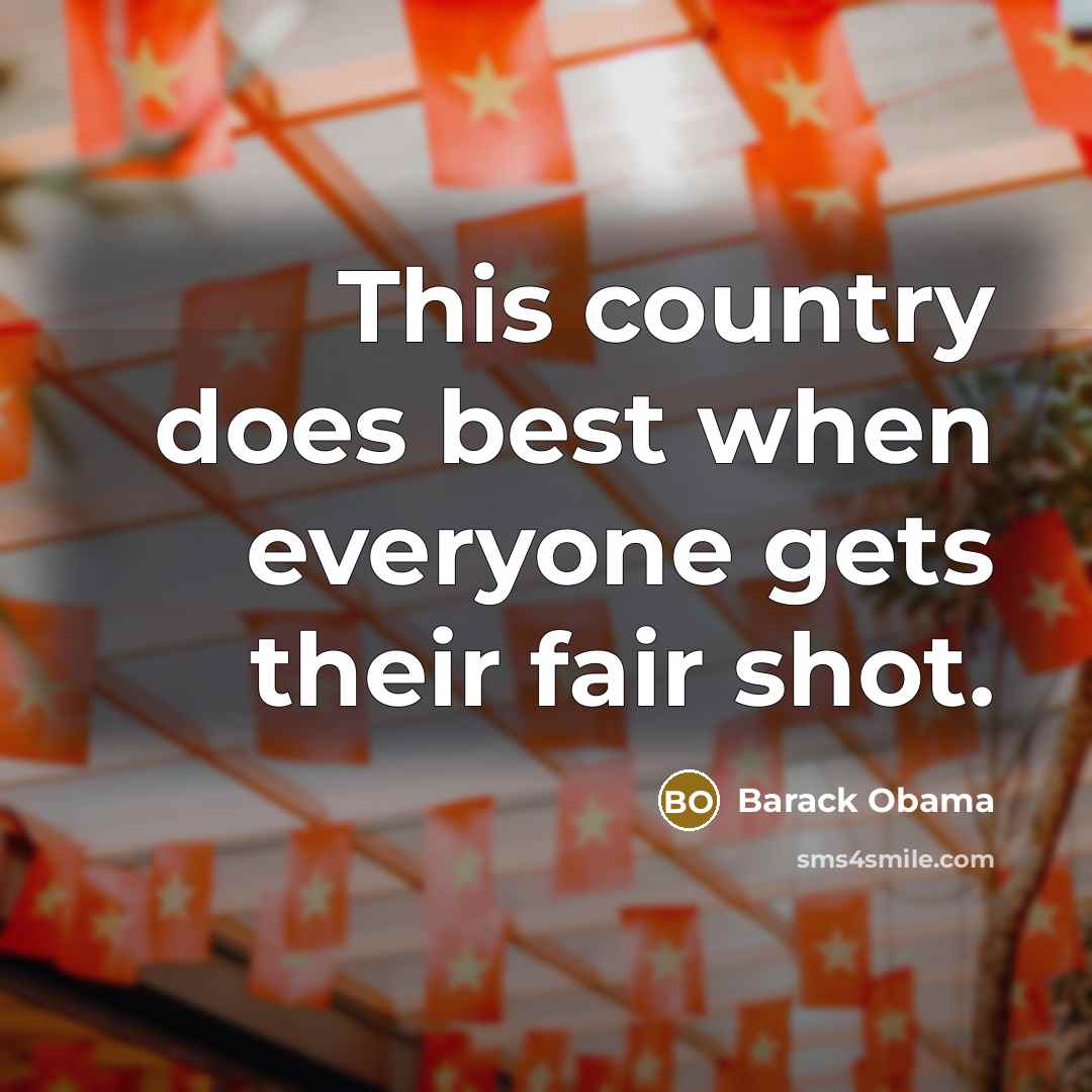 “This country does best when everyone gets their fair shot.…” quote by Barack Obama