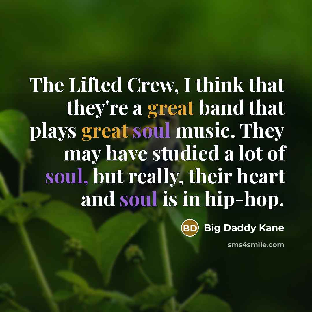 “The Lifted Crew, I think that they're a great band…” quote by Big Daddy Kane