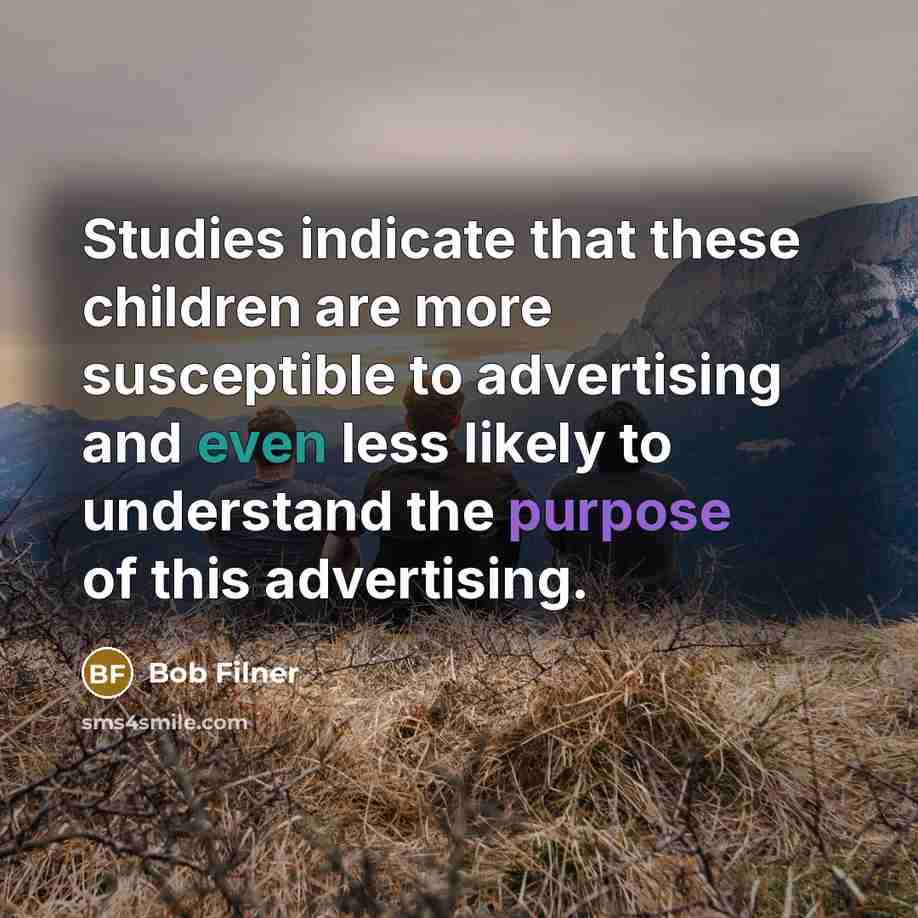 “Studies indicate that these children are more susceptible to advertising…” quote by Bob Filner
