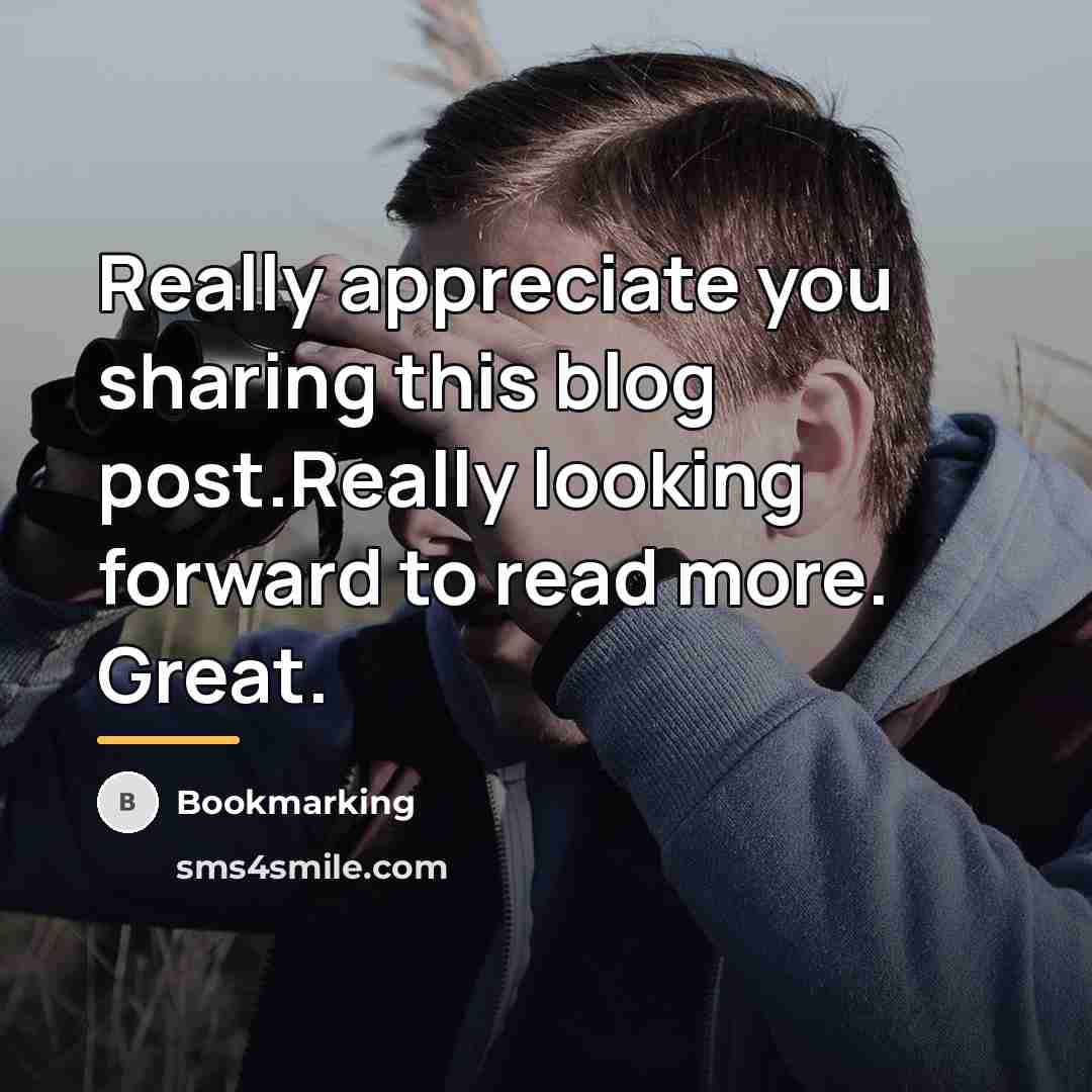 “Really appreciate you sharing this blog post.Really looking forward to…” quote by Bookmarking