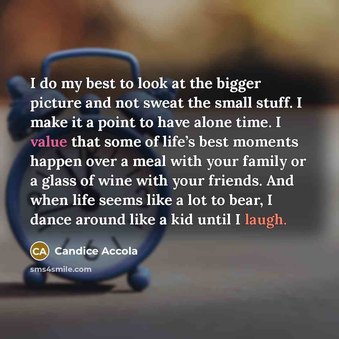 “I do my best to look at the bigger picture…” quote by Candice Accola