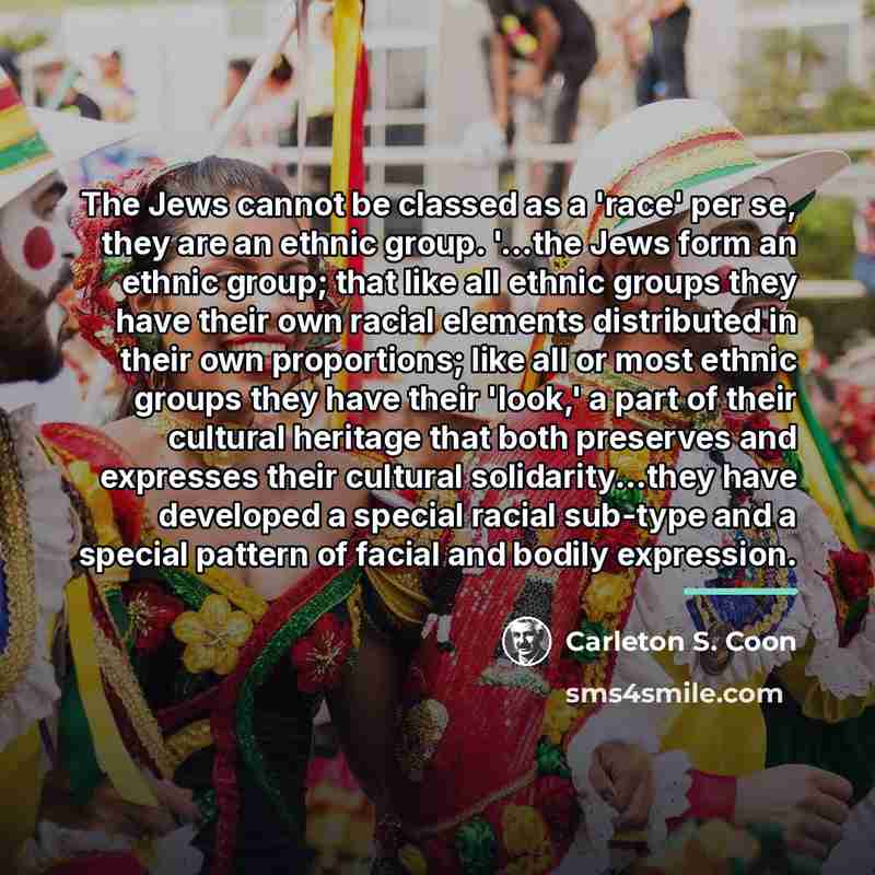 “The Jews cannot be classed as a 'race' per se,…” quote by Carleton S. Coon