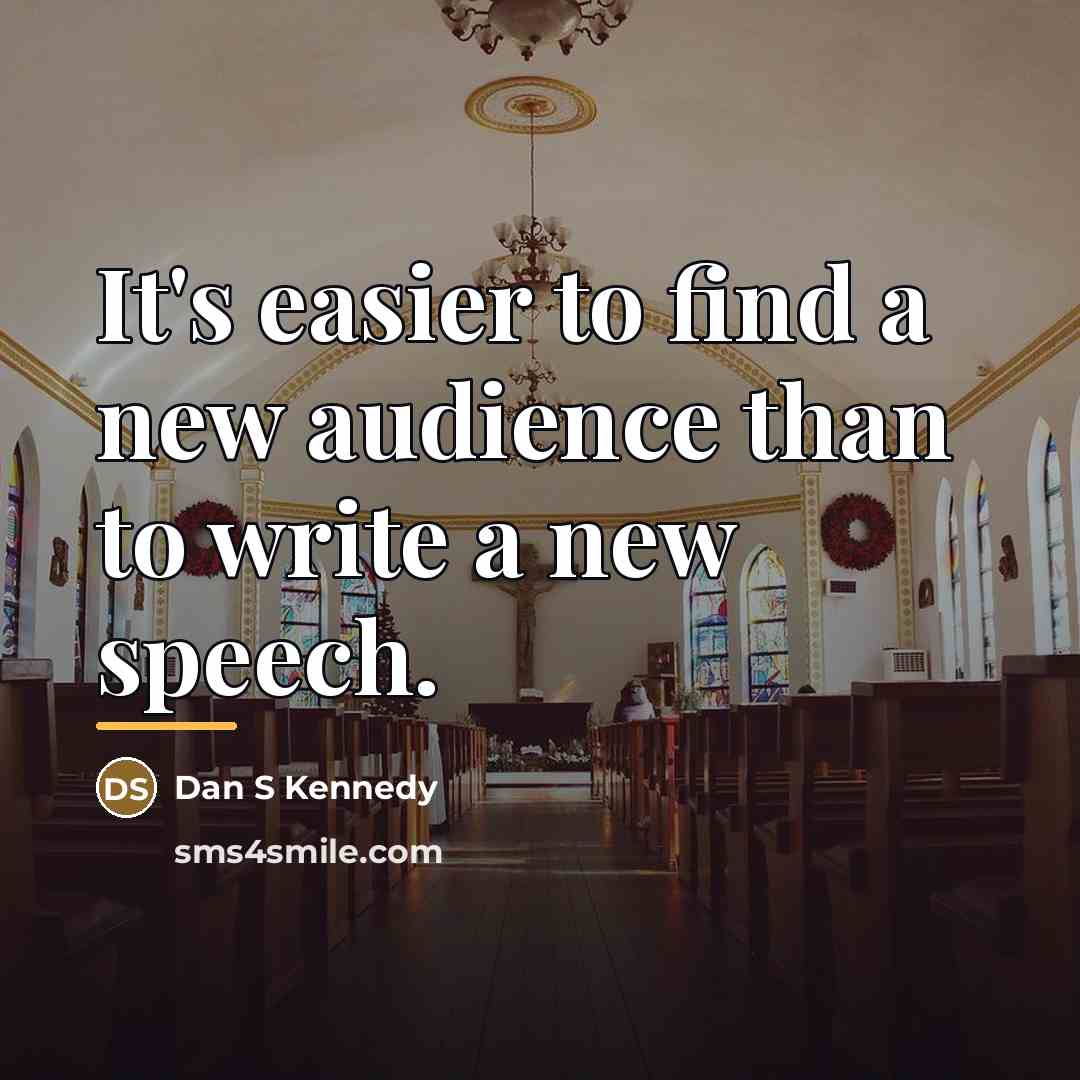 “It's easier to find a new audience than to write…” quote by Dan S Kennedy