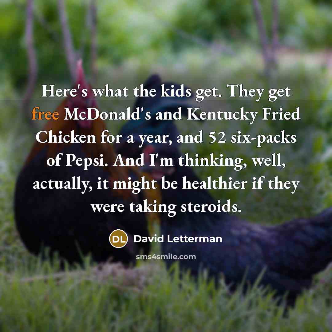 “Here's what the kids get. They get free McDonald's and…” quote by David Letterman