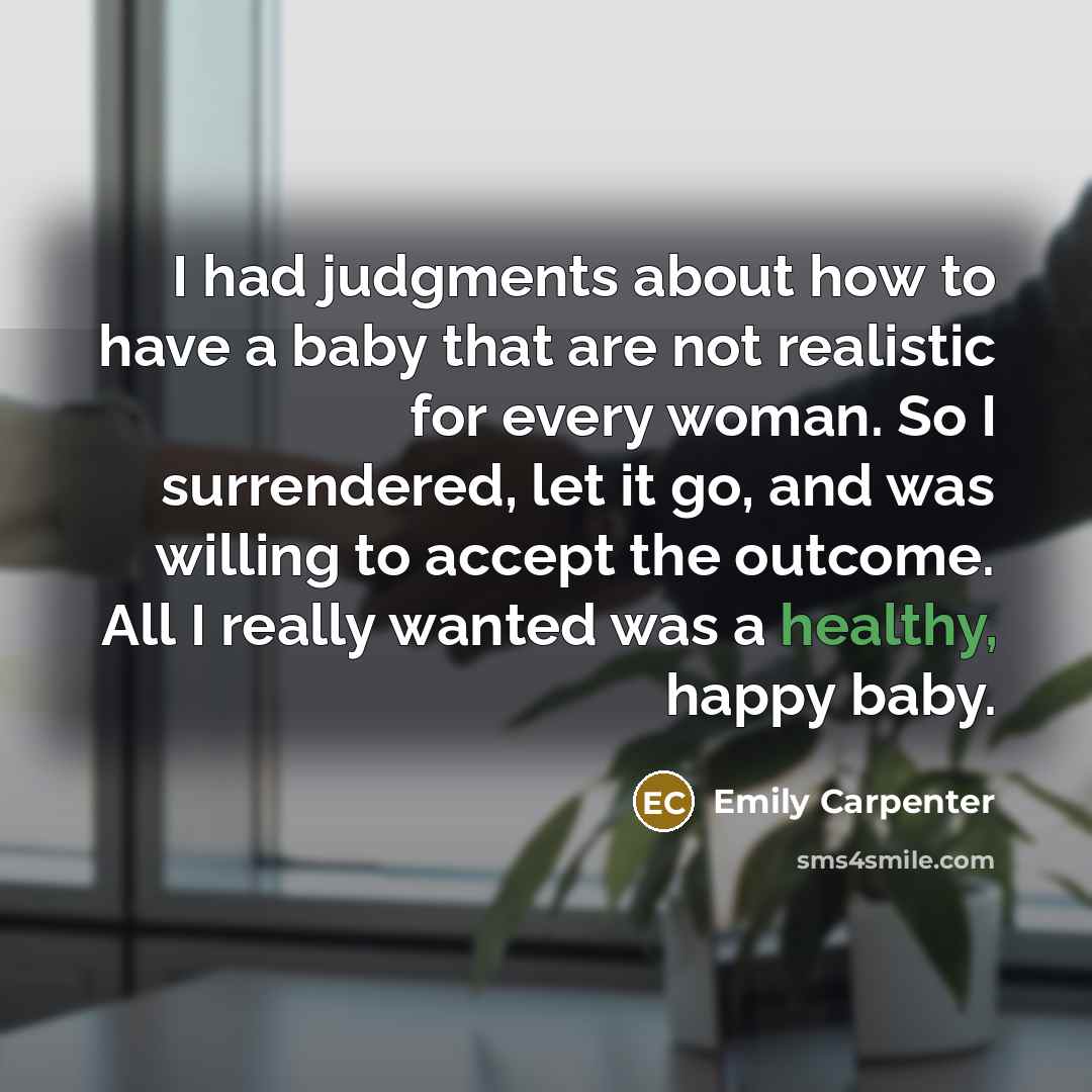 “I had judgments about how to have a baby that…” quote by Emily Carpenter