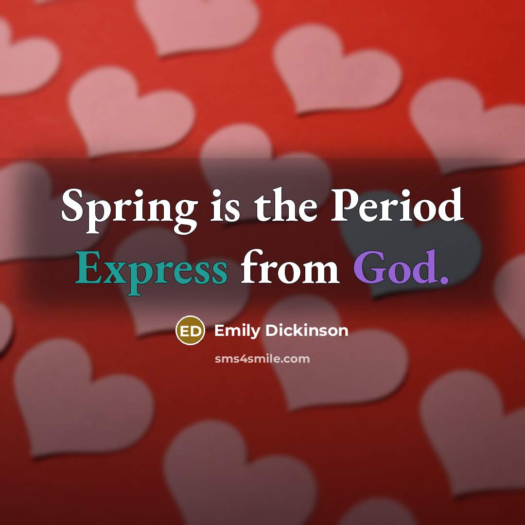 “Spring is the Period Express from God.…” quote by Emily Dickinson