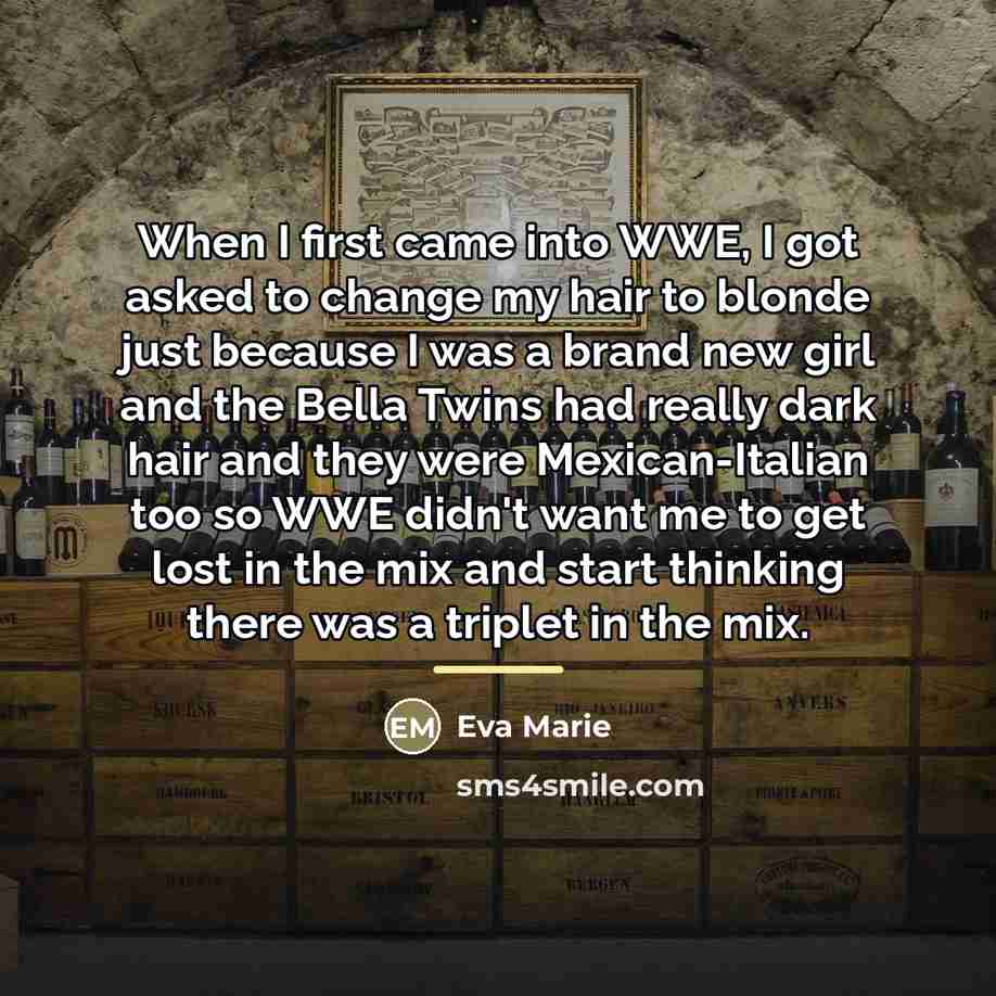“When I first came into WWE, I got asked to…” quote by Eva Marie