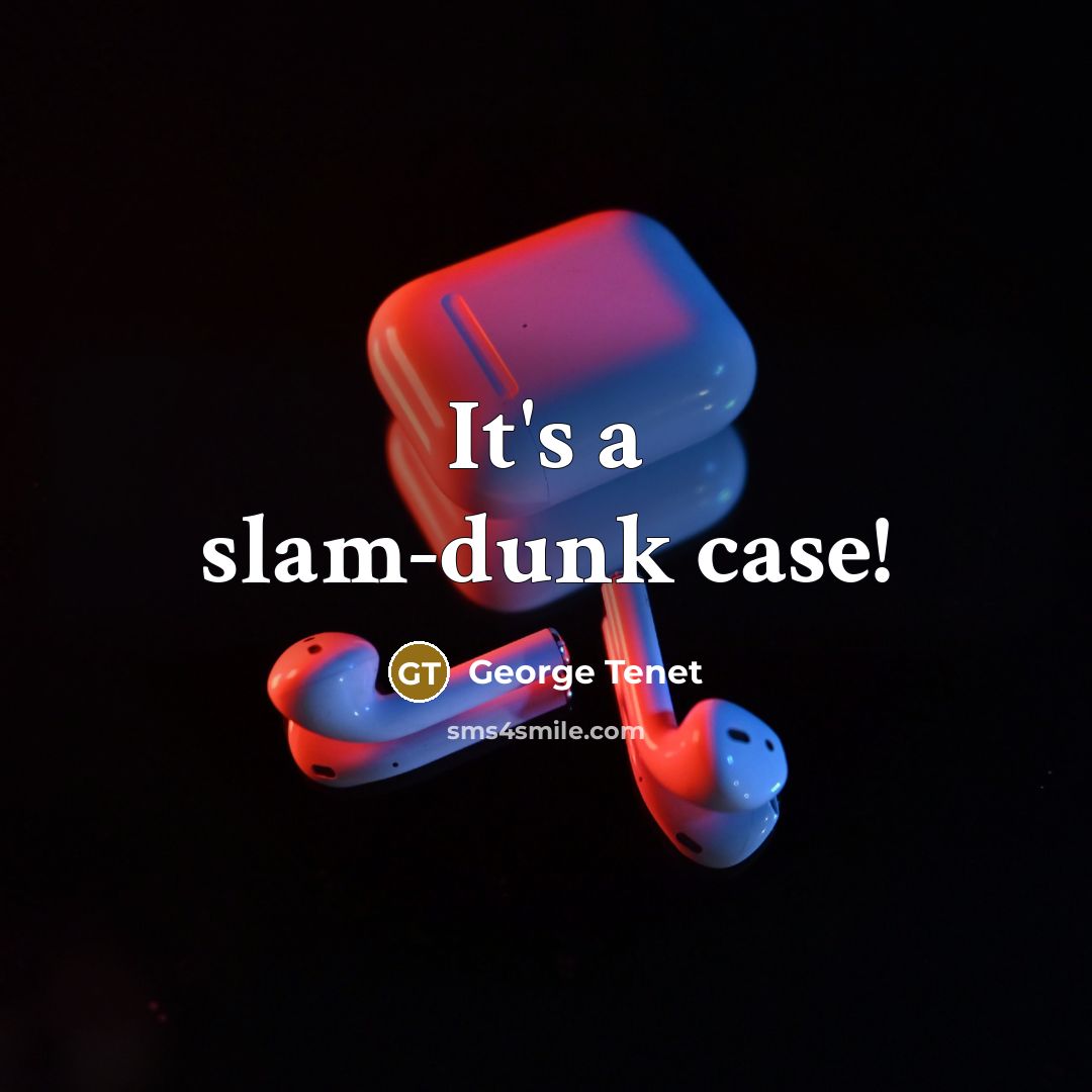 “It's a slam-dunk case!” quote by George Tenet