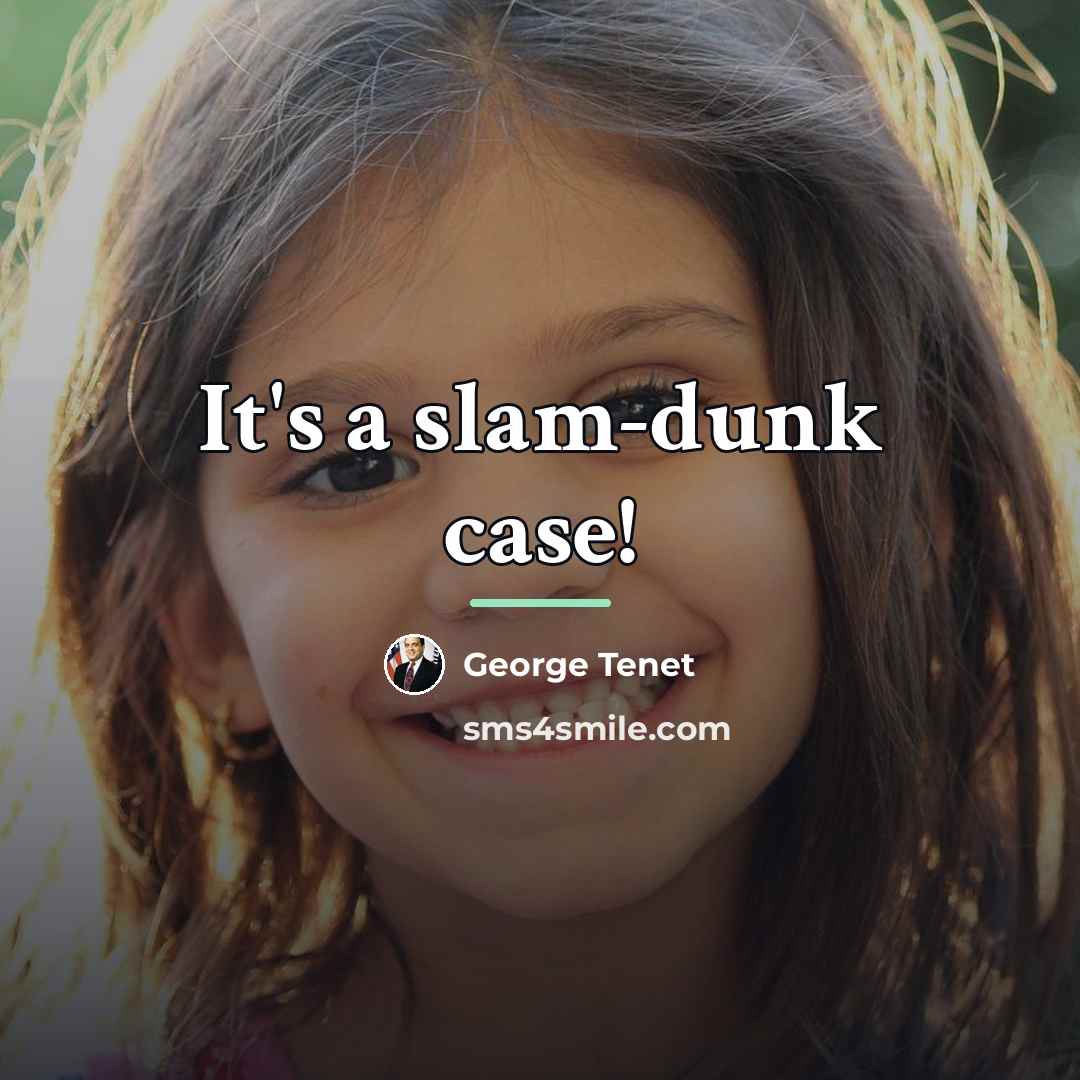 “It's a slam-dunk case!…” quote by George Tenet