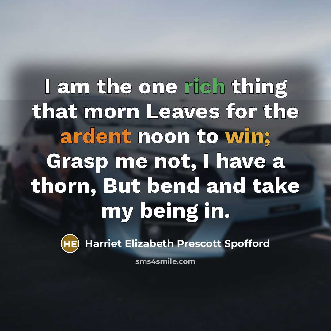 “I am the one rich thing that morn Leaves for…” quote by Harriet Elizabeth Prescott Spofford