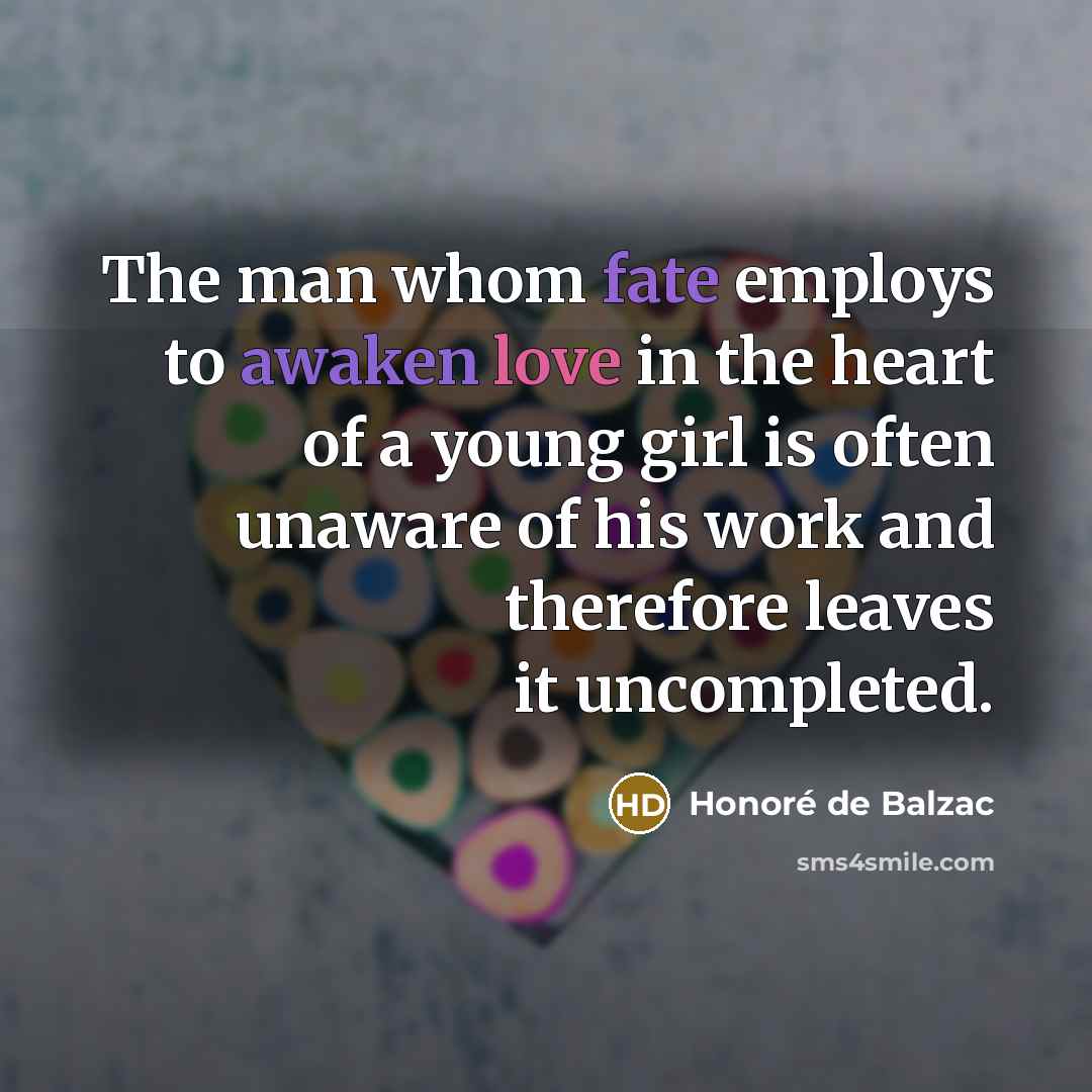 “The man whom fate employs to awaken love in the…” quote by Honore de Balzac