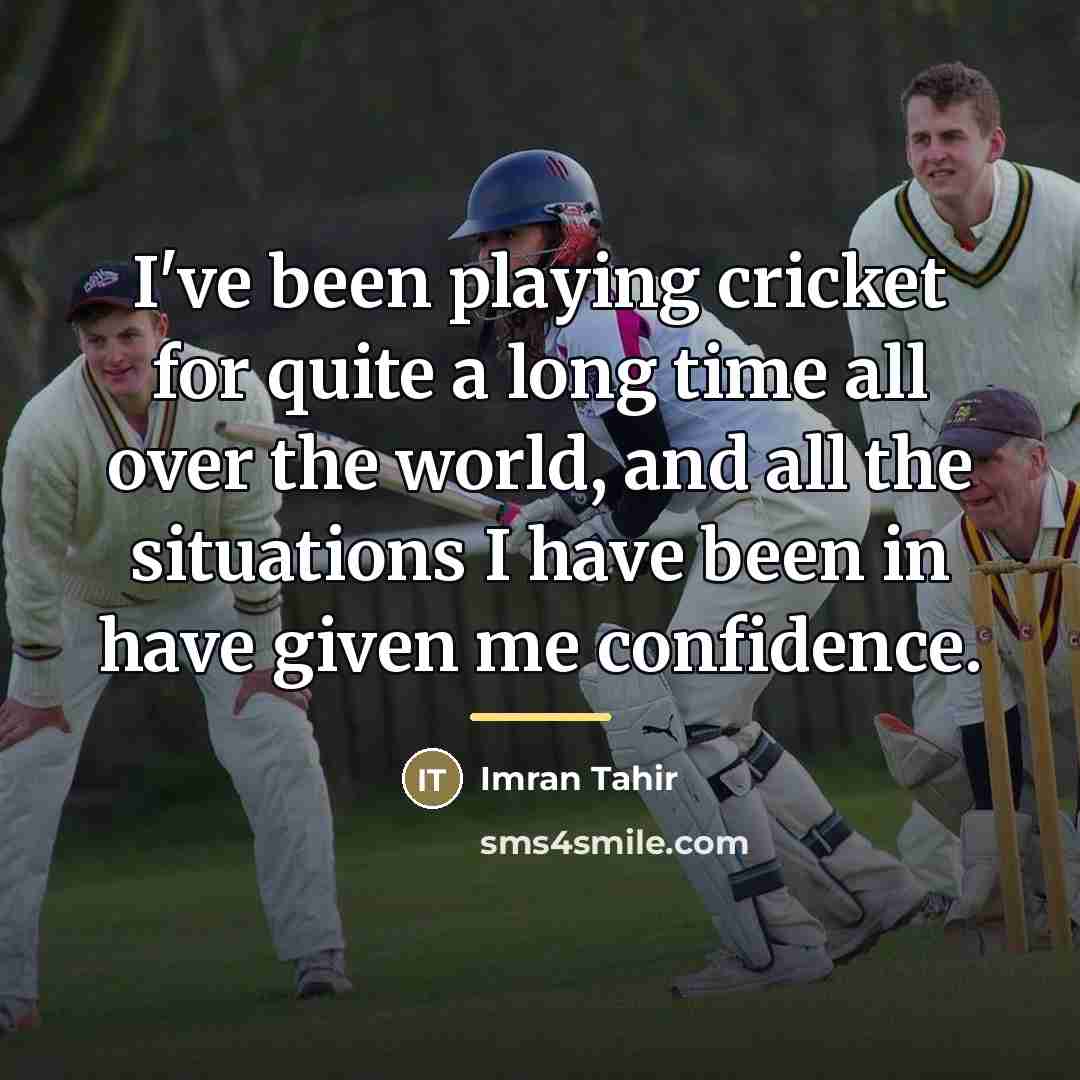 “I've been playing cricket for quite a long time all…” quote by Imran Tahir