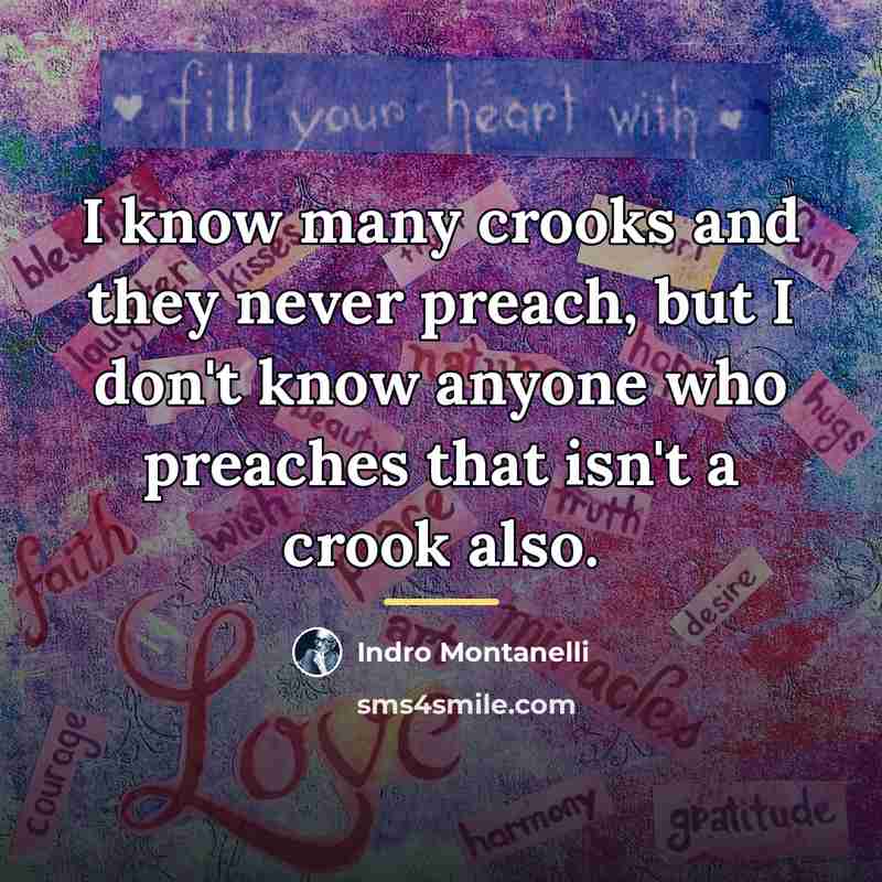 “I know many crooks and they never preach, but I…” quote by Indro Montanelli