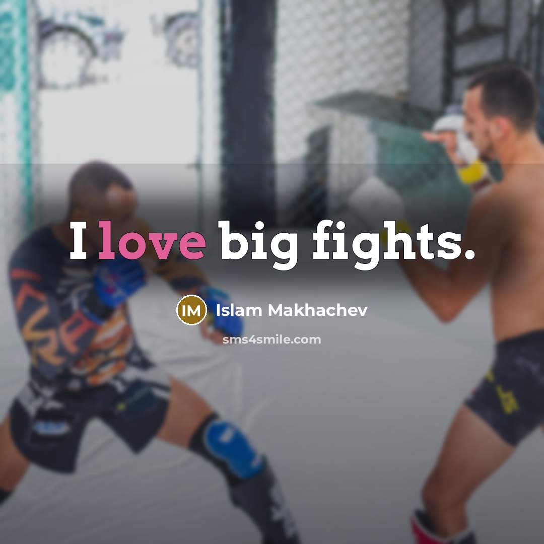 “I love big fights.…” quote by Islam Makhachev