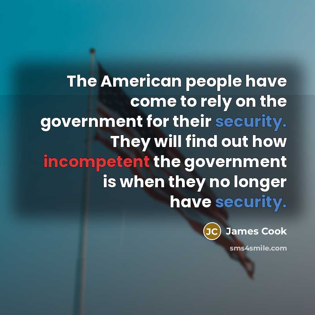 “The American people have come to rely on the government…” quote by James Cook