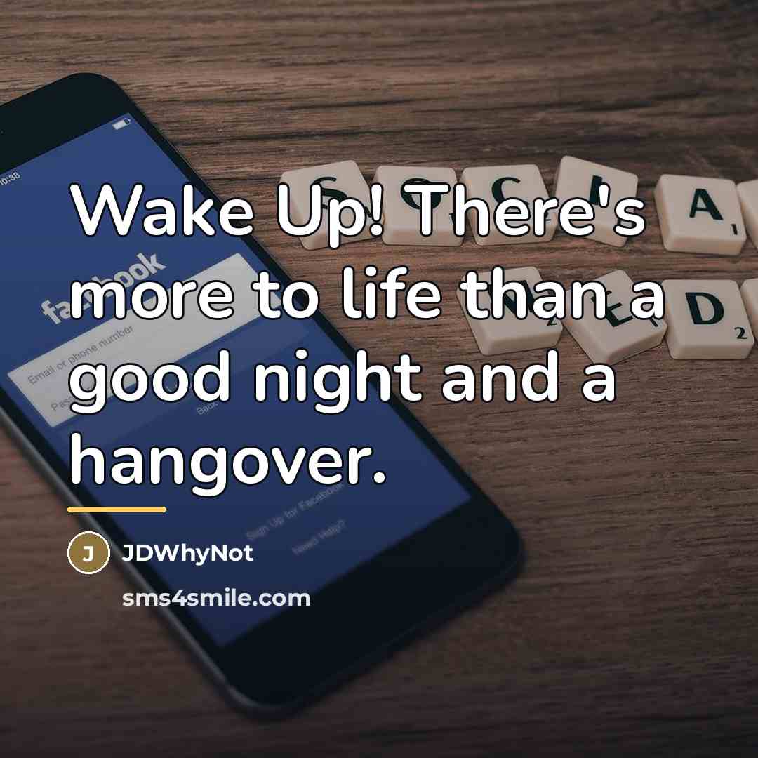 “Wake Up! There's more to life than a good night…” quote by JDWhyNot