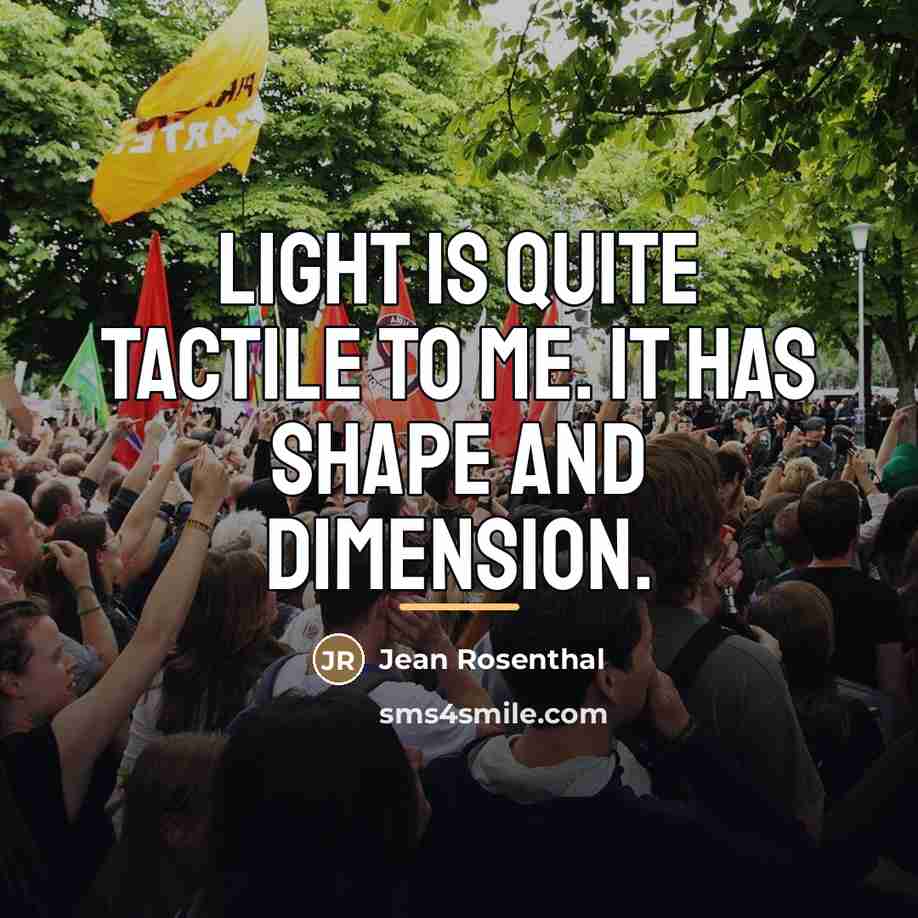 “Light is quite tactile to me. It has shape and…” quote by Jean Rosenthal
