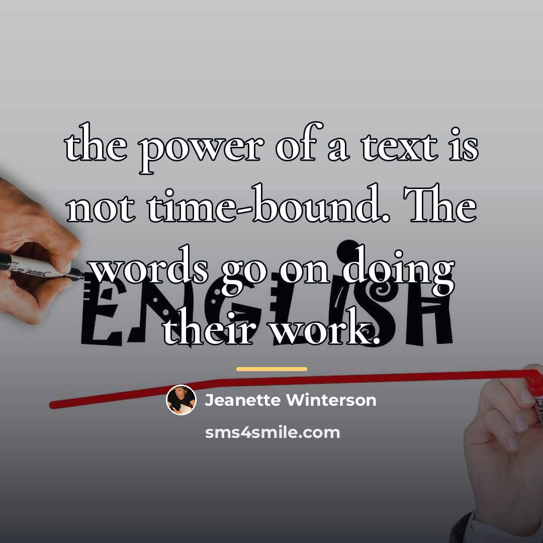 “the power of a text is not time-bound. The words…” quote by Jeanette Winterson