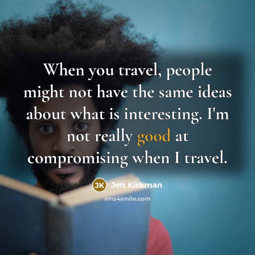 “When you travel, people might not have the same ideas…” quote by Jen Kirkman