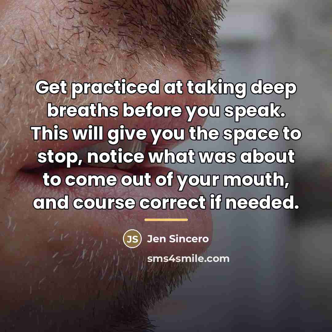 “Get practiced at taking deep breaths before you speak. This…” quote by Jen Sincero