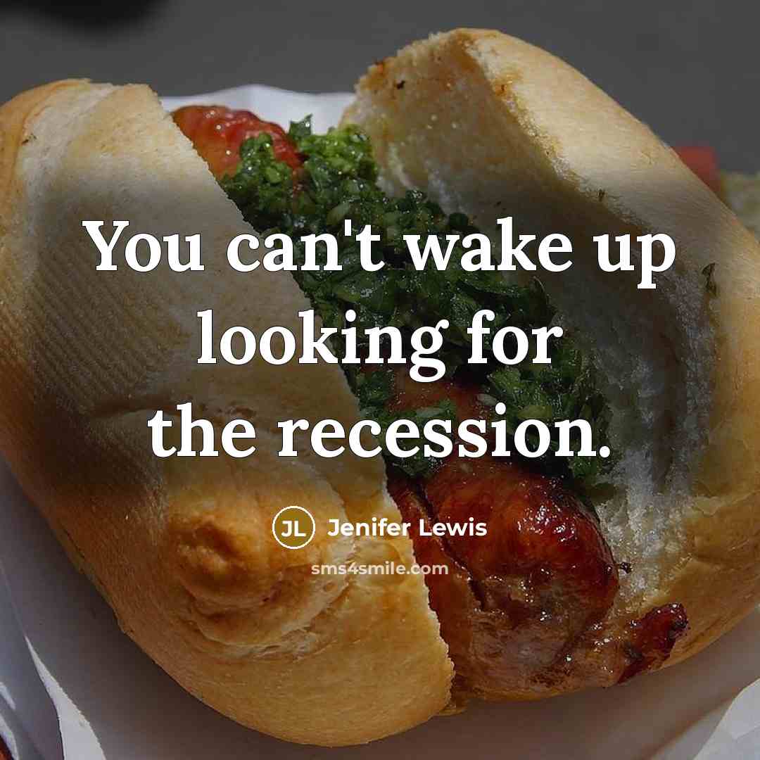 “You can't wake up looking for the recession.…” quote by Jenifer Lewis