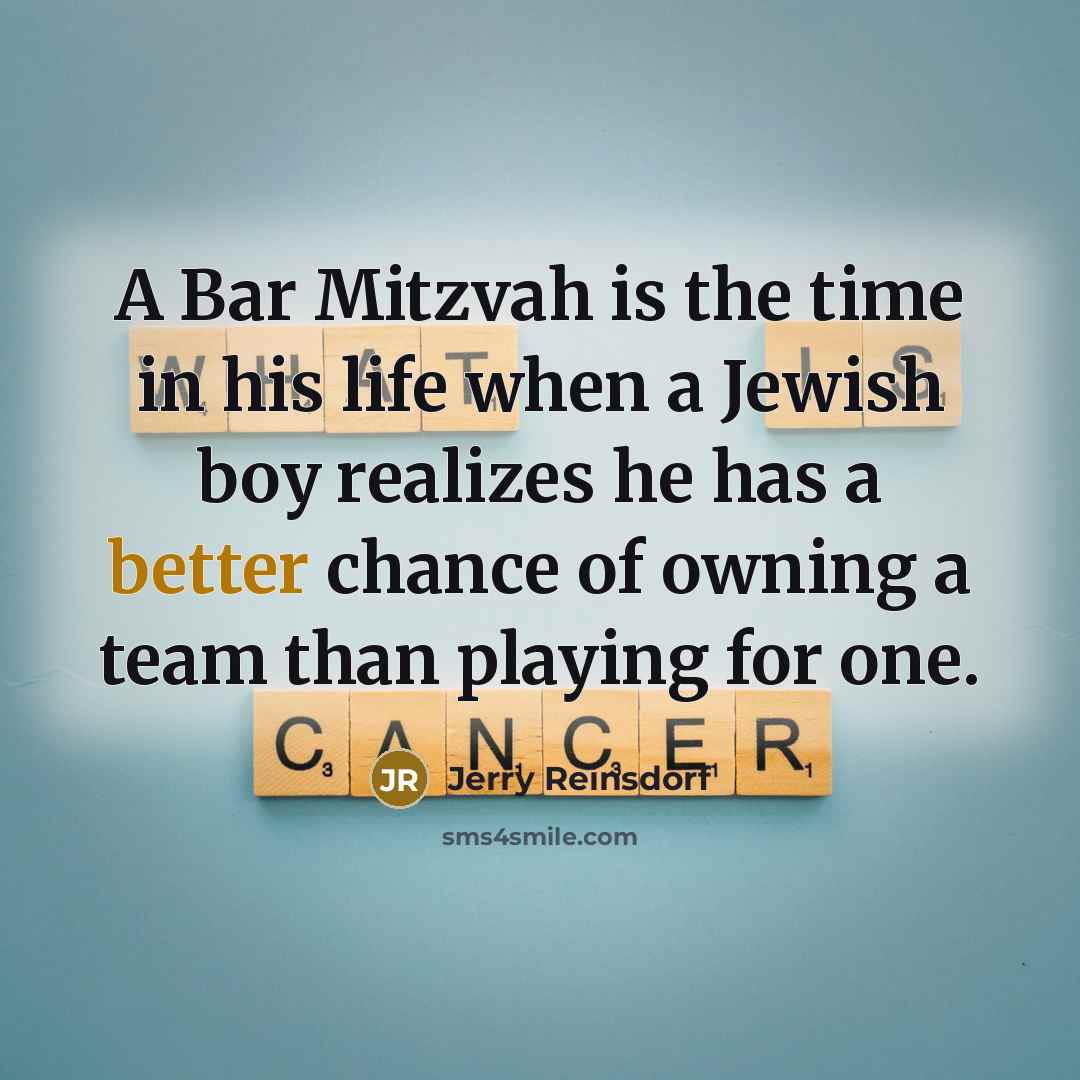 “A Bar Mitzvah is the time in his life when…” quote by Jerry Reinsdorf