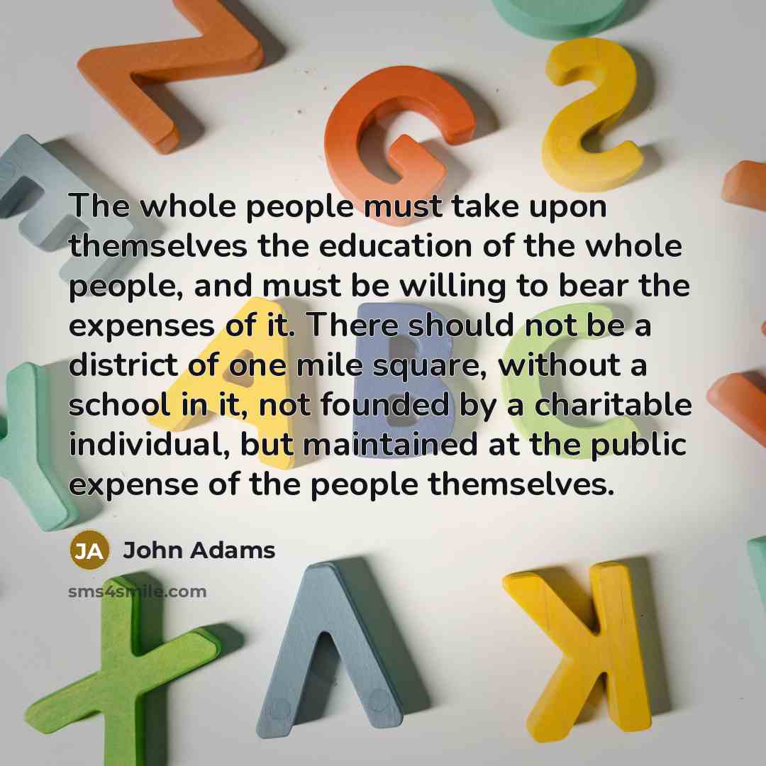 “The whole people must take upon themselves the education of…” quote by John Adams