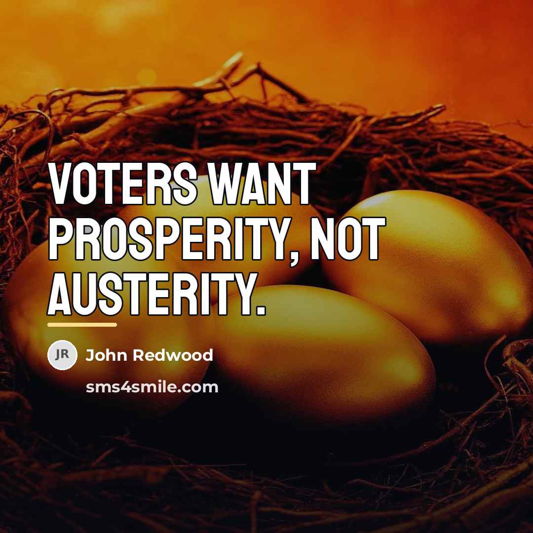 “Voters want prosperity, not austerity.…” quote by John Redwood