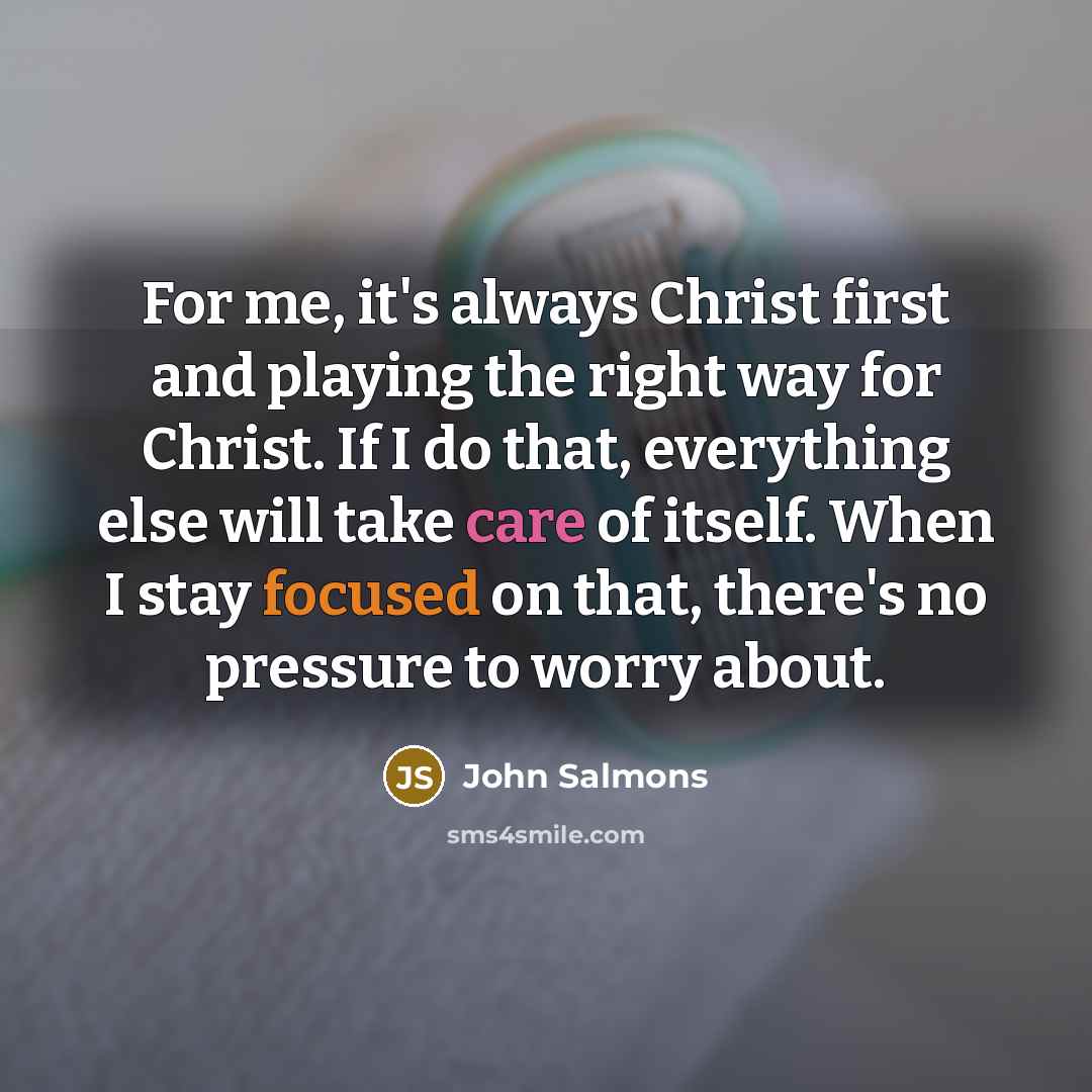 “For me, it's always Christ first and playing the right…” quote by John Salmons