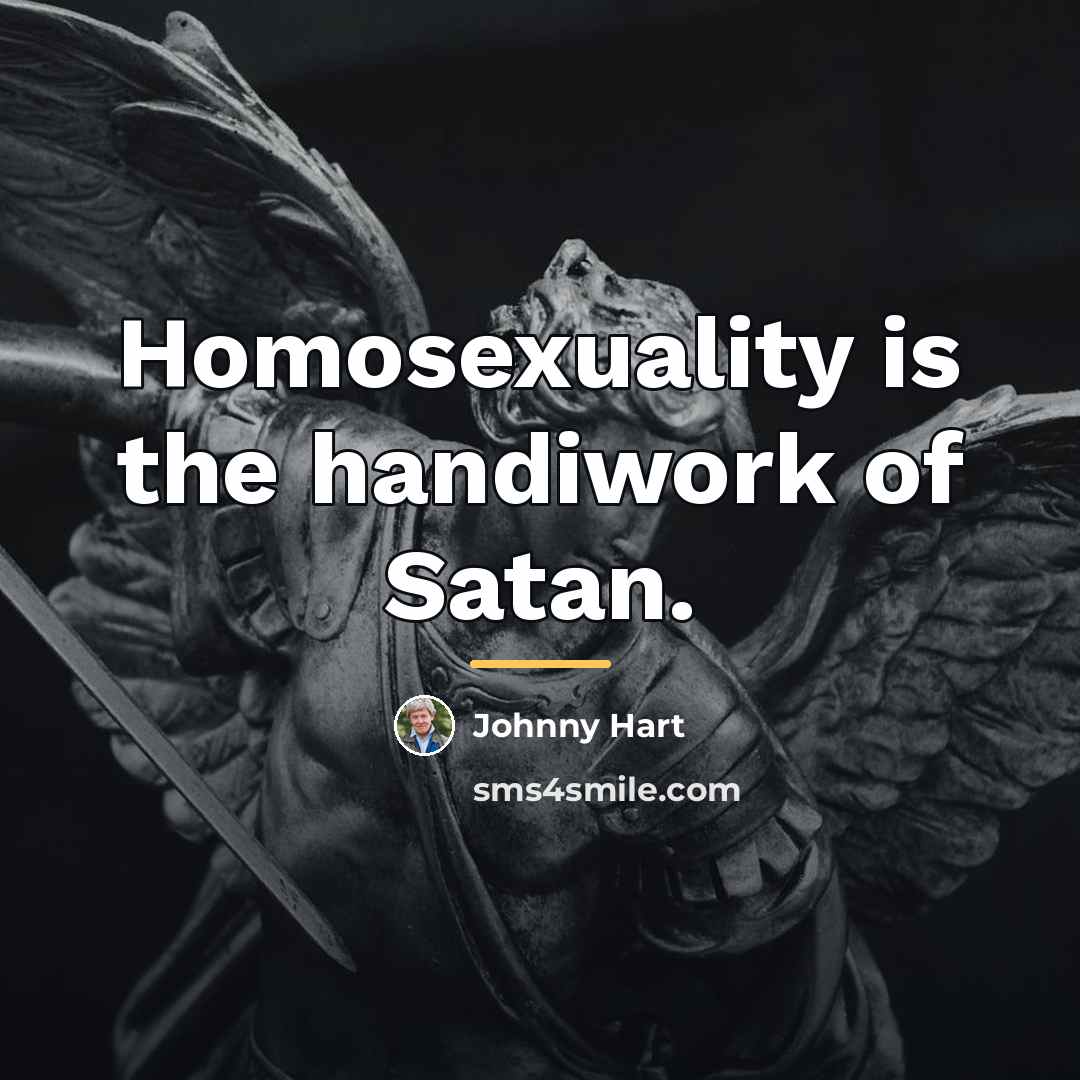 “Homosexuality is the handiwork of Satan.…” quote by Johnny Hart