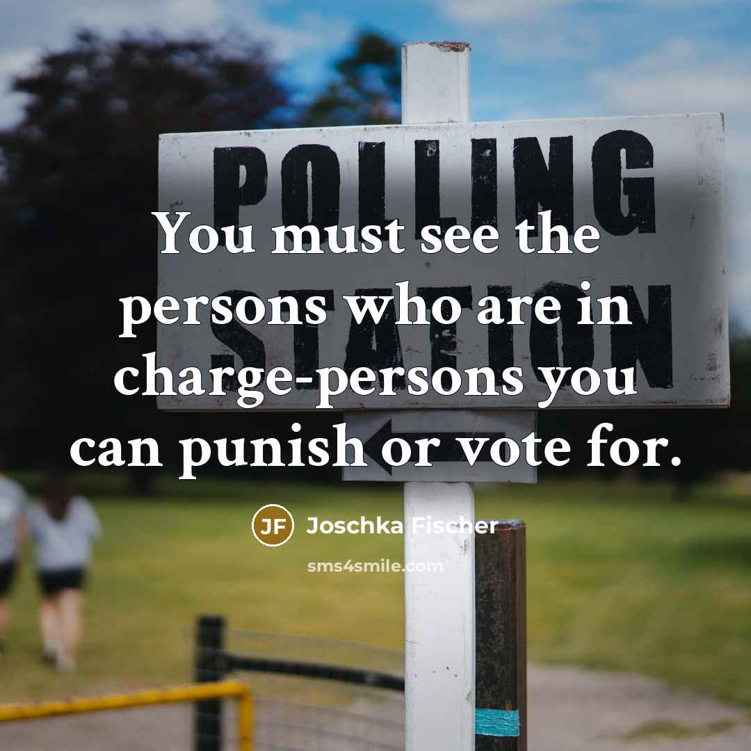 “You must see the persons who are in charge-persons you…” quote by Joschka Fischer