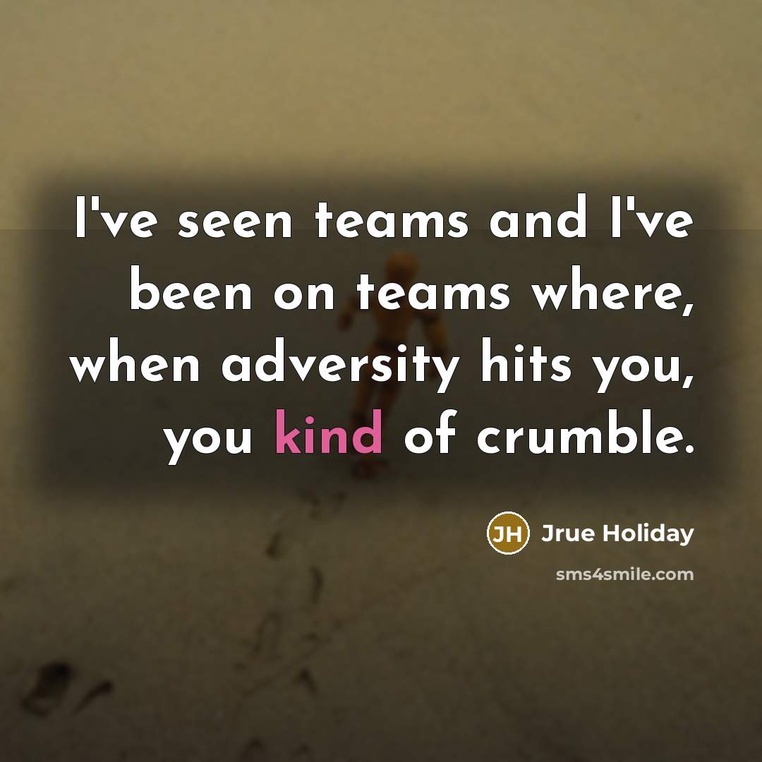 “I've seen teams and I've been on teams where, when…” quote by Jrue Holiday