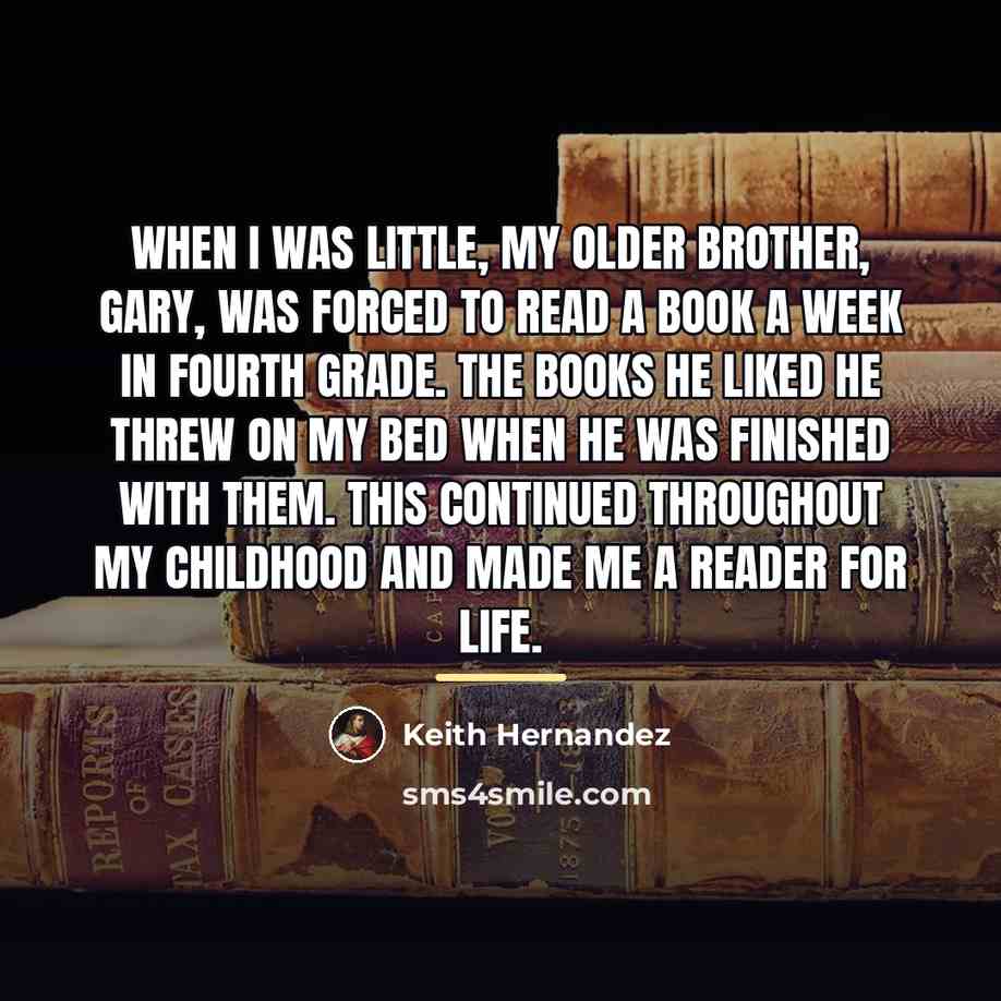 “When I was little, my older brother, Gary, was forced…” quote by Keith Hernandez