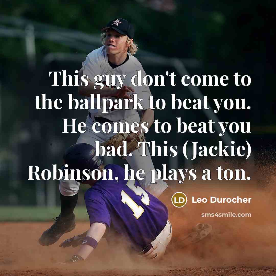 “This guy don't come to the ballpark to beat you.…” quote by Leo Durocher