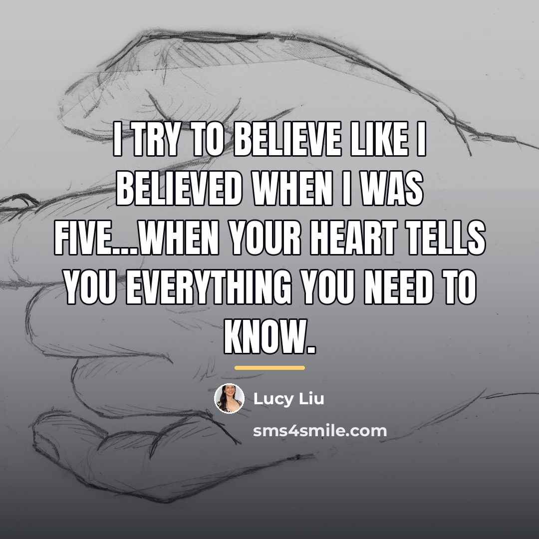 “I try to believe like I believed when I was…” quote by Lucy Liu