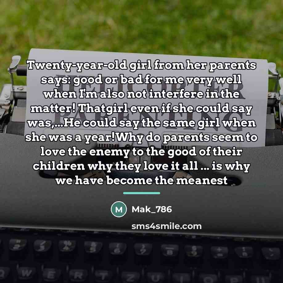 “Twenty-year-old girl from her parents says: good or bad for…” quote by Mak_786