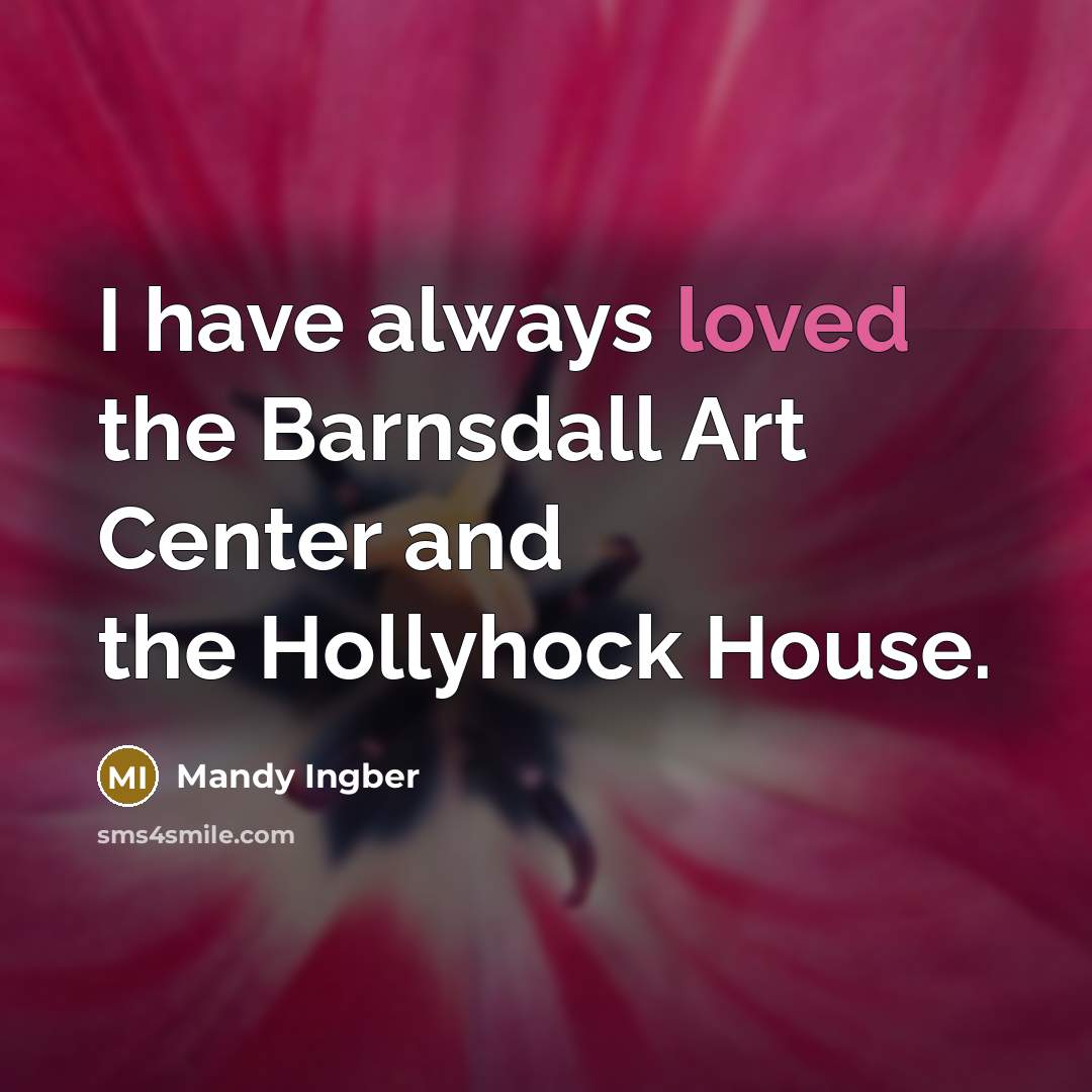 “I have always loved the Barnsdall Art Center and the…” quote by Mandy Ingber